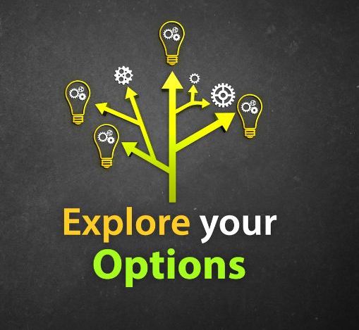 EXPLORE YOUR OPTIONS1